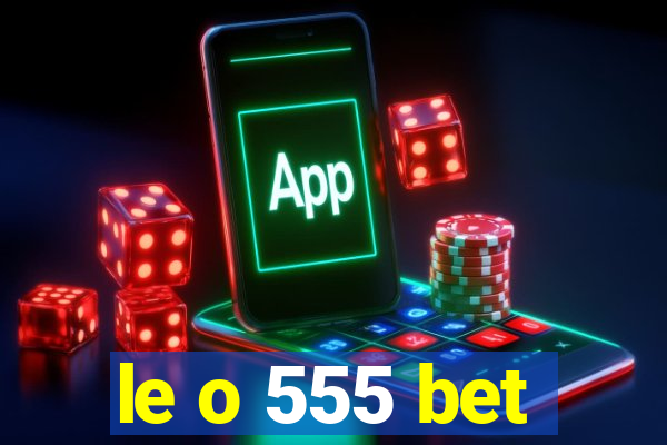 le o 555 bet